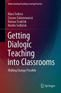 Getting dialogic teaching into classrooms : making change possible /