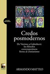 Credos posmodernos : de Vattimo a Galimberti : los filósofos comtemporáneos frente al cristianismo /