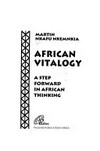 African vitalogy : a step forward in African thinking /