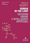 Human in the loop : decisioni umane e intelligenze artificiali /