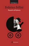 Federico Fellini : biografia dell'infanzia /